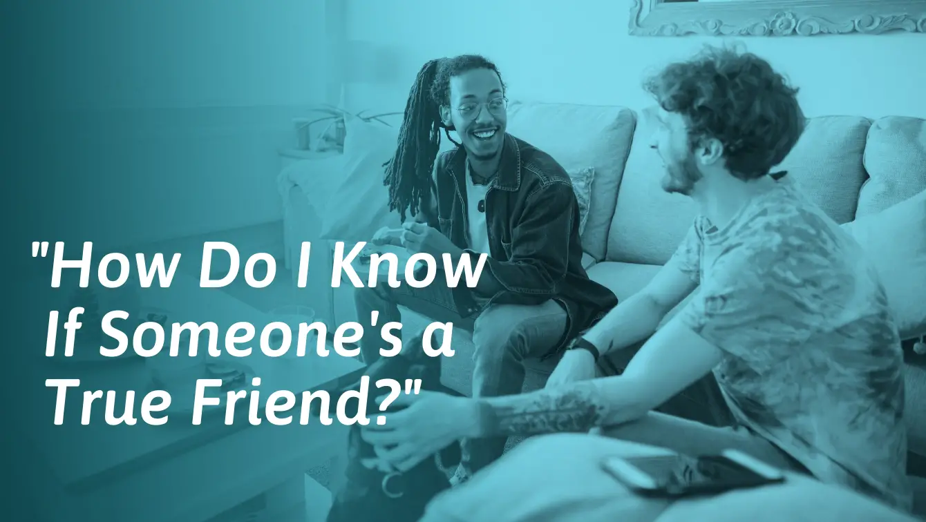 ¿Qué hace a un verdadero amigo? 26 señales para buscar