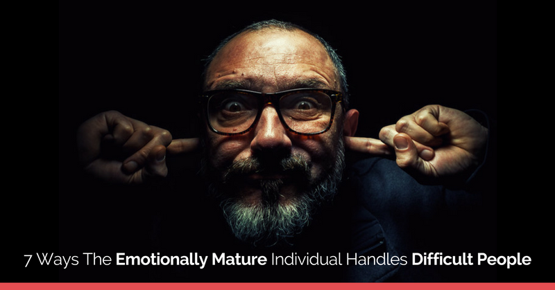 7 maneras en que el individuo emocionalmente maduro maneja a las personas difíciles