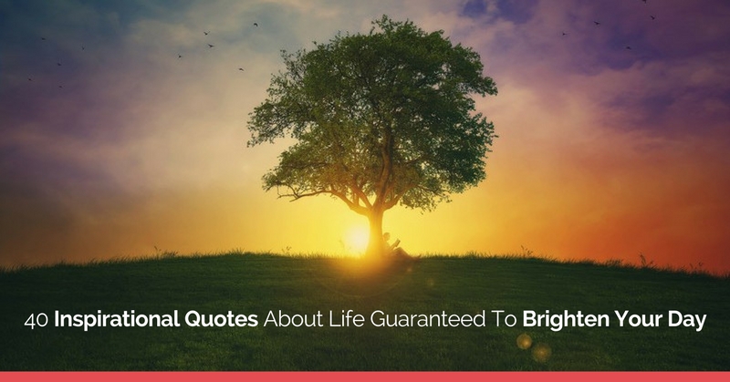 40 citas inspiradoras sobre la vida garantizadas para alegrar tu día