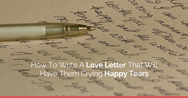 Cómo escribir la carta de amor perfecta para hacer llorar a tu pareja